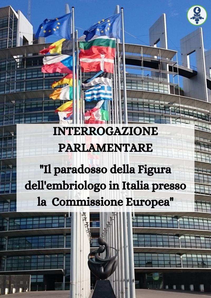Visualizza L' interrogazione parlamentare. Il paradosso della Figura dell'embriologo in Italia presso la Commissione Europea